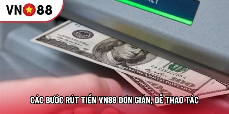 Các bước rút tiền VN88 đơn giản, dễ thao tác