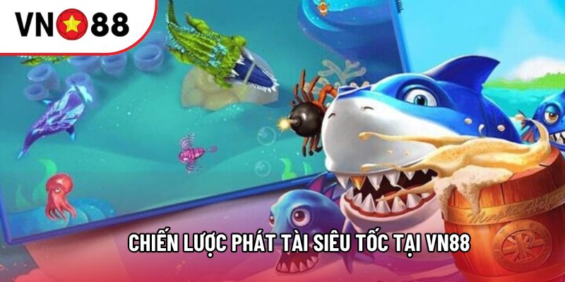 Chiến lược phát tài siêu tốc tại VN88