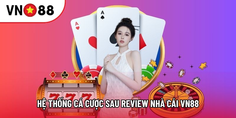Hệ thống cá cược sau review nhà cái VN88 Hệ thống cá cược sau review nhà cái VN88