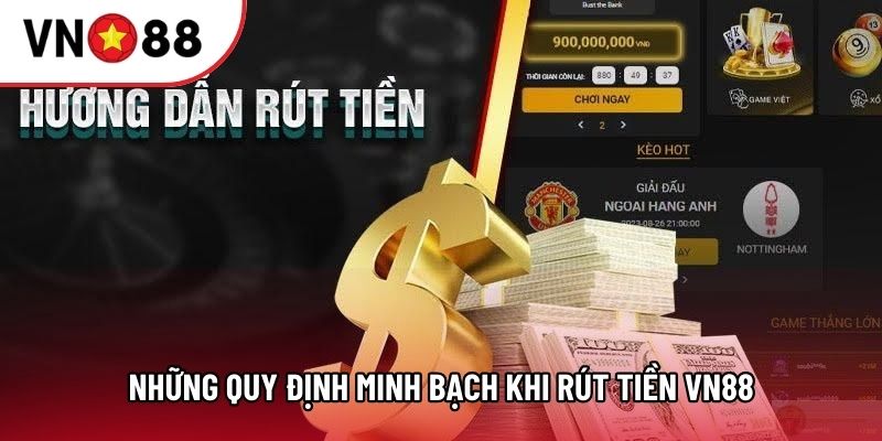 Những quy định minh bạch khi rút tiền VN88
