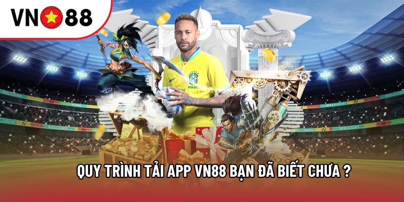 Quy trình tải app VN88 bạn đã biết chưa ?
