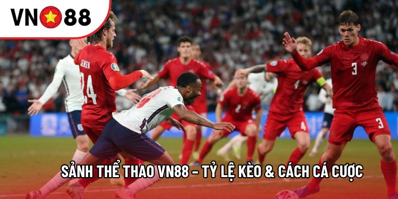 Sảnh Thể thao VN88 – Tỷ lệ kèo & cách cá cược