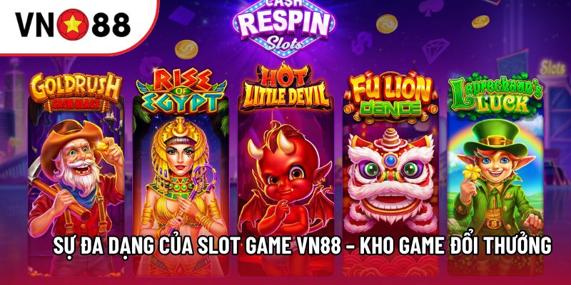 Sự đa dạng của Slot game VN88 – Kho game đổi thưởng