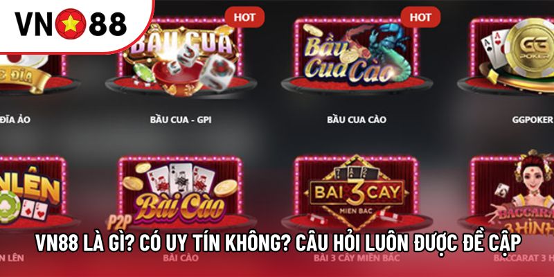 VN88 là gì?Có uy tín không? Câu hỏi đã được giải đáp